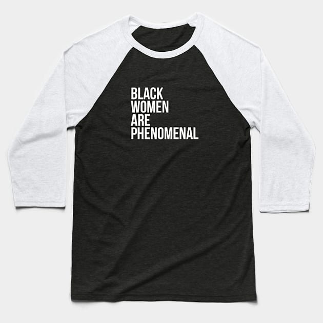 Black Women Are Phenomenal Baseball T-Shirt by UrbanLifeApparel